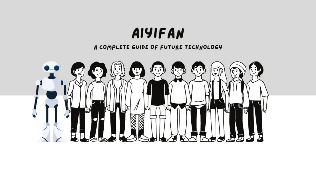 What Is Aiyifan and How Can It Help in the Future?